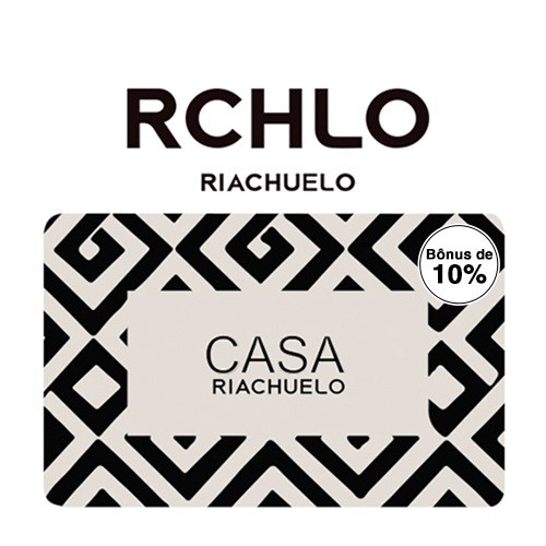 Cartão Presente Casa Riachuelo Bônus 10% Virtual - R$ 100